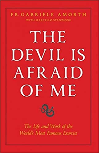The Devil is Afraid of Me: The Life and Work of the World's Most Famous Exorcist